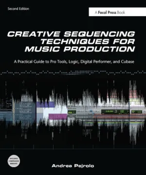Pejrolo - Creative Sequencing Techniques for Music Production