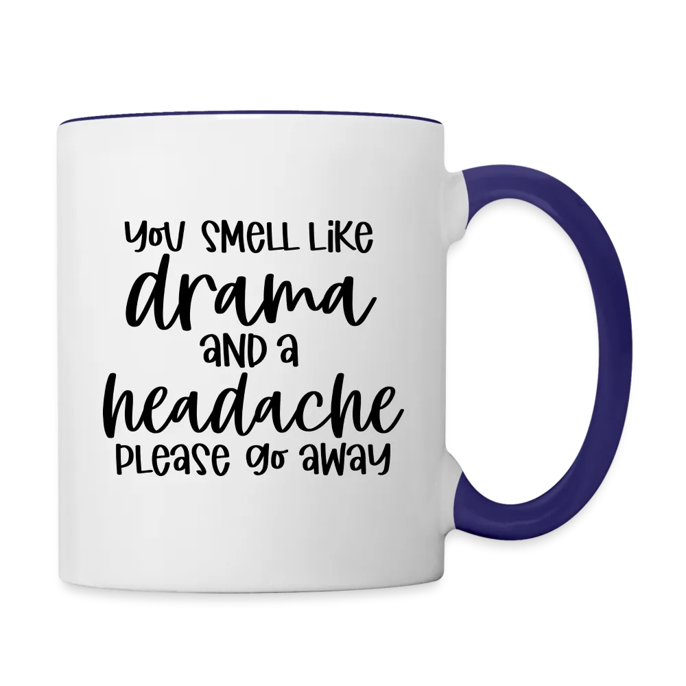 You Smell Like Drama and a Headache Coffee Mug