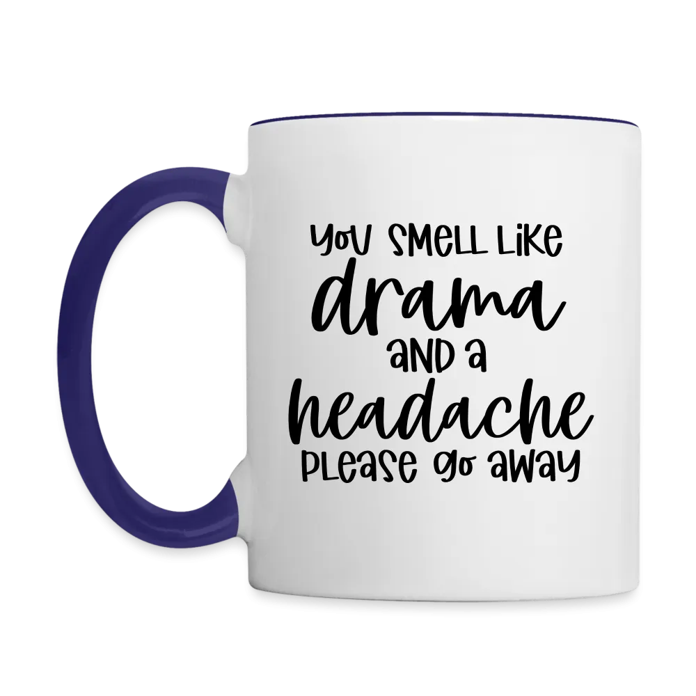 You Smell Like Drama and a Headache Coffee Mug