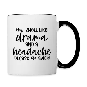 You Smell Like Drama and a Headache Coffee Mug